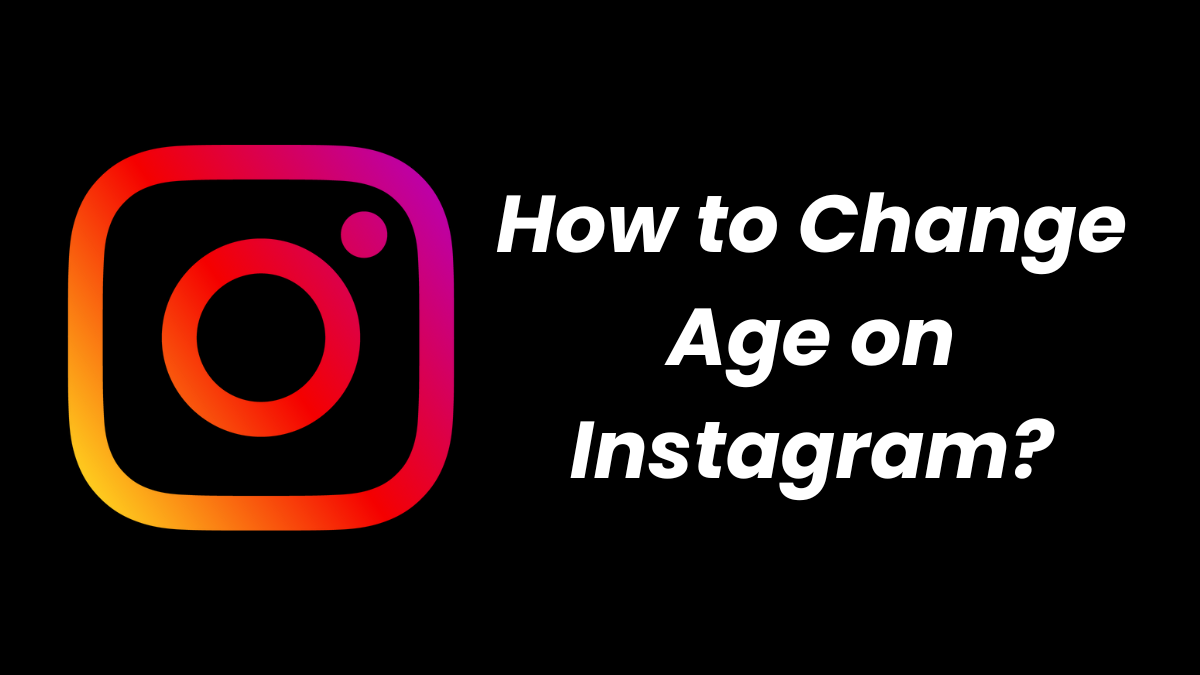 How to Change Age On Instagram?
